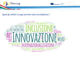 Quali gli effetti a lungo termine sulla mia didattica ?
 