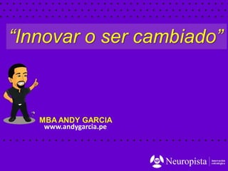 MBA ANDY GARCIA PEÑA
www.andygarcia.pe
 