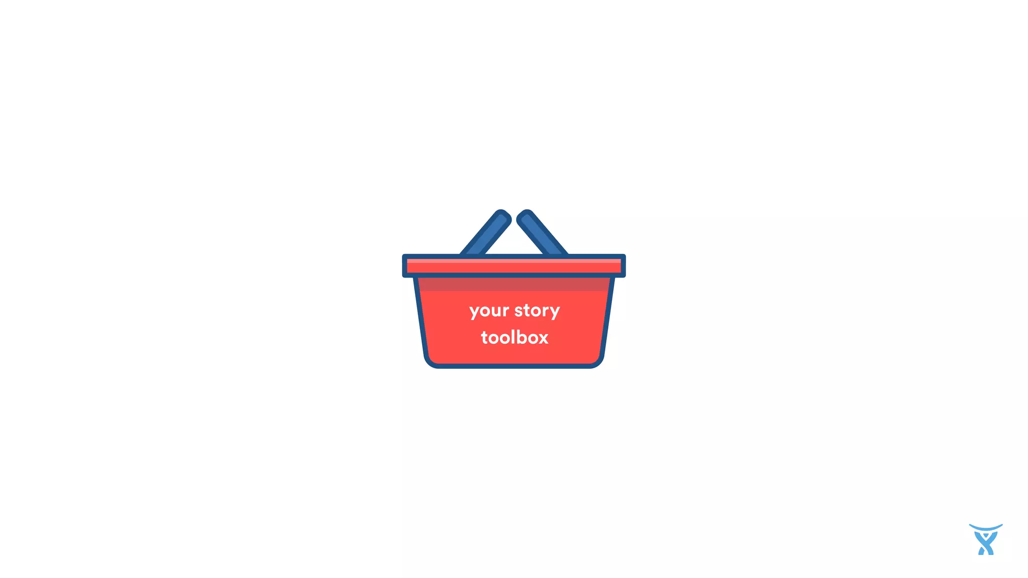 your story  
toolbox
 