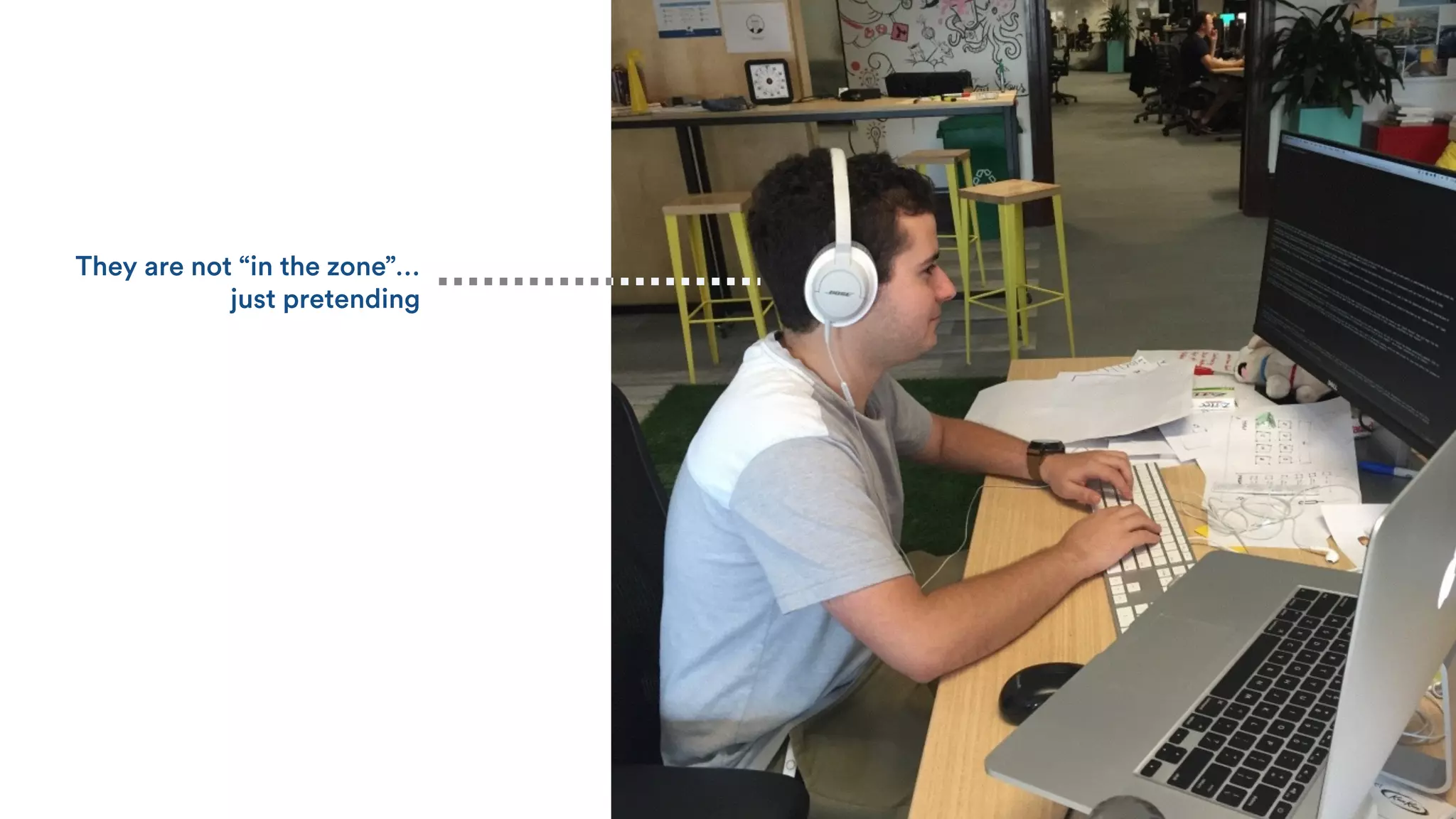 They are not “in the zone”…
just pretending
 