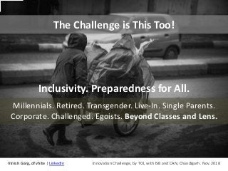 Inclusivity. Preparedness for All.
Millennials. Retired. Transgender. Live-In. Single Parents.
Corporate. Challenged. Egoi...