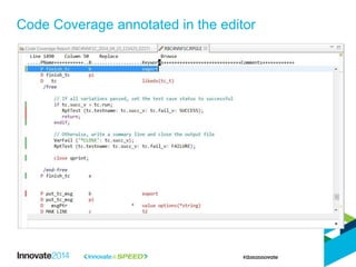 Code Coverage annotated in the editor
 