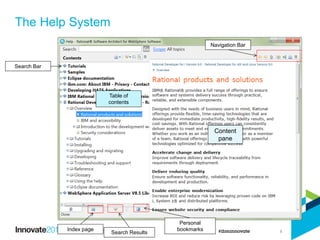 The Help System
8
Search Bar
Table of
contents
Index page
Search Results
Navigation Bar
Content
pane
Personal
bookmarks
 