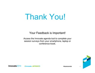 51
Thank You!
Your Feedback is Important!
Access the Innovate agenda tool to complete your
session surveys from your smartphone, laptop or
conference kiosk.
 