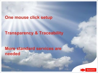 One mouse click setup Transparency & Traceability More standard services are needed 