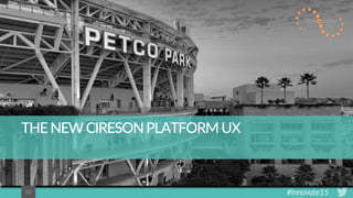 #Innovate152323
THENEWCIRESONPLATFORMUX
 