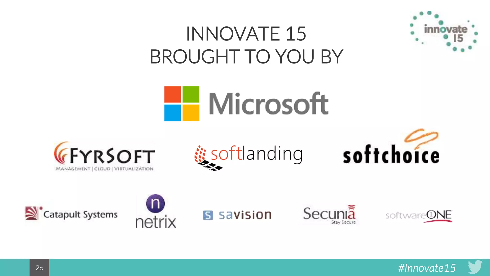 #Innovate1526
INNOVATE 15
BROUGHT TO YOU BY
 