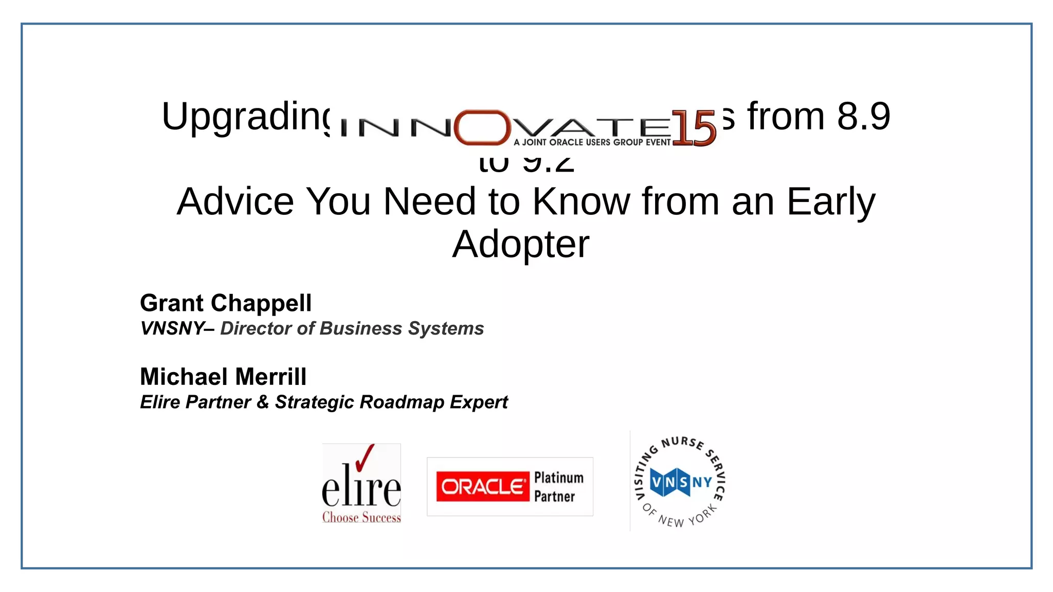 Upgrading PeopleSoft Financials from 8.9 to 9.2 Advice You Need to Know from an Early Adopter