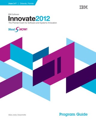 June 3–7 | Orlando, Florida




ibm.com/innovate              Program Guide
 