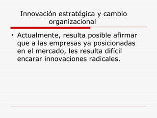 Innovación estratégica y cambio organizacional  ,[object Object]