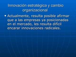 Innovación estratégica y cambio organizacional  ,[object Object]