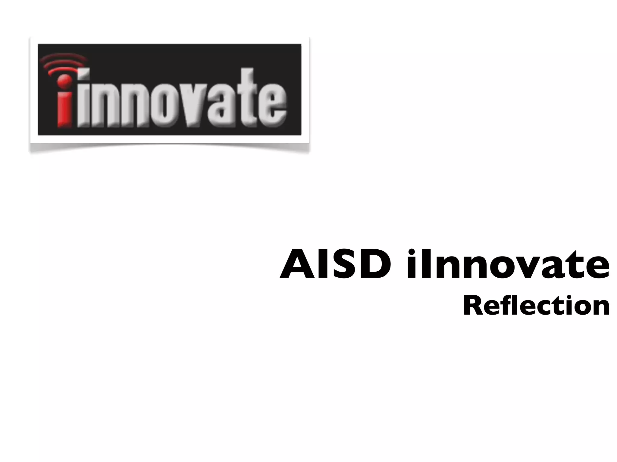 AISD iInnovate
Introduction
Reflection