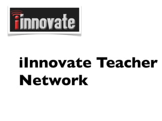 iInnovate Teacher
Network