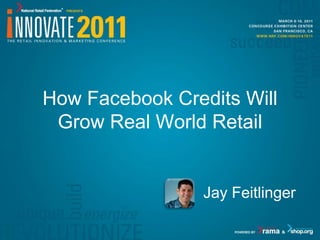 How Facebook Credits Will Grow Real World Retail Jay Feitlinger 