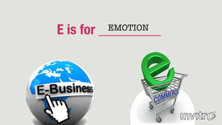 E is for _________EMOTION
 