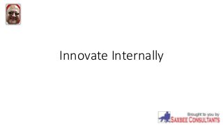Innovate Internally 
 