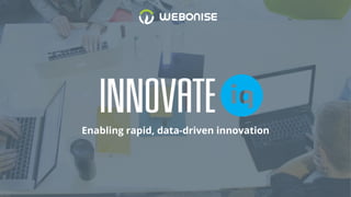 Enabling rapid, data-driven innovation
 