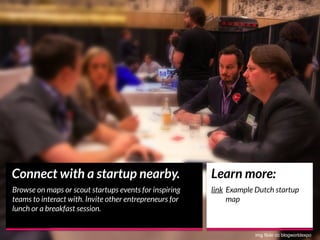 img xxx
Connect with a startup nearby.
Browse on maps or scout startups events for inspiring
teams to interact with. Invit...