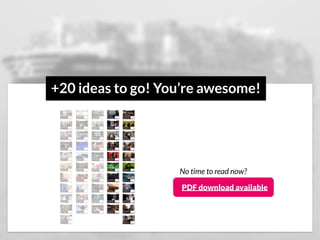 +20 ideas to go! You’re awesome!
PDF download available
No time to read now?
 