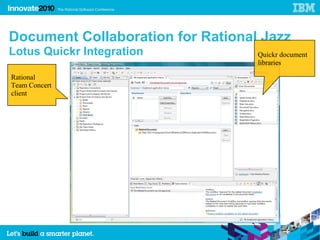 31




     Document Collaboration for Rational Jazz
     Lotus Quickr Integration           Quickr document
                                        libraries

     Rational
     Team Concert
     client
 