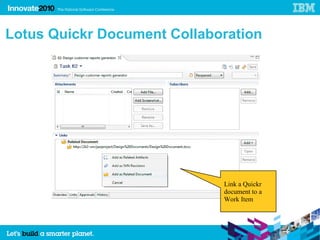 37




     Lotus Quickr Document Collaboration




                                  Link a Quickr
                                  document to a
                                  Work Item
 