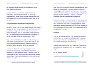 Postmerger © verbeterprogramma               Winstverbetering, kostenreductie en procesoptimalisatie    Postmerger © verbeterprogramma                 Winstverbetering, kostenreductie en procesoptimalisatie




van gaat merken omdat het niveau van dienstverlening door de                                            Zeker nu de markt zich kenmerkt door een teruglopende omzet, en bij
kostenbesparingen terugloopt.                                                                           de overheid minder dekking, is juist dit proces van incrementele
                                                                                                        innovatie erg kansrijk. Innovatie zit hem vaak meer in vernieuwend
In plaats van minder is het juist zaak na te denken over het                                            werken, betere communicatie, cultuurverandering en vastleggen van
noodzakelijke vernieuwingen in processen, ICT, maar ook                                                 de kennis die veelal grotendeels al aanwezig is in de eigen
organisatiecultuur. Helaas ontstaat dan vaak meer interne focus op                                      organisatie, maar niet organisatiebreed toegankelijk is.
kostenbesparing en de klantgerichtheid wordt steeds verder uit het
oog verloren.                                                                                           Uiteraard is innoveren ook investeren, echter het rendement op grote
                                                                                                        innovatieprojecten lijkt helaas vrij beperkt. Vaak is het dan ook beter
Klantgericht werken als aandachtspunt bij innovatie                                                     om in de bestaande structuur en cultuur organisatiebreed vast te
                                                                                                        stellen wat de verbetermogelijkheden zijn. Door keuzes te maken wat
Klantgericht werken is een erg breed begrip. Essentieel is dan ook om                                   wel en wat niet prioriteit heeft, ontstaat focus en wordt ingezet op de
na te gaan op welke klantgerichte elementen specifiek de focus wordt                                    belangrijkste verbeteringen.
gelegd. Zowel in uitgewerkte plannen hoe de organisatie aan te
passen op strategisch, maar ook op tactisch en operationeel niveau.                                     Conclusie
Het is van belang deze plannen organisatiebreed uit te werken, dus
niet per divisie apart zonder naar de samenhang te kijken.                                              In een tijd van teruglopende omzet is het vanzelfsprekend naar de
                                                                                                        kosten te kijken. Het vermijden van de kaasschaaf en in de plaats
Regie is dus noodzakelijk. Daarnaast dienen de doelstellingen op                                        daarvan organisatiebreed verbetertrajecten uitwerken biedt kansen
strategisch én operationeel niveau in lijn met elkaar te liggen, om te                                  voor kwaliteitsverbetering én kostenbesparing.
voorkomen dat het operationele niveau hele andere ideeën bij
klantgericht werken heeft dan de rest van de organisatie.                                               ‘Gewone’ incrementele innovatie hierin meenemen is essentieel om
                                                                                                        de voorsprong die de organisatie heeft niet prijs te geven of zelfs te
Innovatie: niet altijd een kwestie van grote stappen vooruit                                            vergroten.
Innovaties zijn niet altijd een snel te voltrekken proces, maar
                                                                                                                                                                                                                                   Winst
                                                                                                                                                                                                                                                         verbet
                                                                                                                                                                                                                                                             ering




                                                                                                                                                                                                                                      ants
                                                                                                                                                                                                                                              Org anis



kenmerken zich veelal door kleine stappen in de goede richting. De                                      Drs. ing. Robrecht Heukers,
                                                                                                                                                                                                                                                       atieadv
                                                                                                                                                                                                                                             Ver and          ies




                                                                                                                                                                                                                               consult
                                                                                                                                                                                                                                                    ering
                                                                                                                                                                                                                                             Overt          Pro                                  ces
                                                                                                                                                                                                                                     Pr ojecto
                                                                                                                                                                                                                                                   uig                             en
                                                                                                                                                                                                                                              r ganisa




                                                                                                                                                                                                                                                                                                    ck
                                                                                                                                                                                                                                                              tie




                                                                                                                                                                                                                          ment
                                                                                                                                                                                                                                    Manag




                                                                                                                                                                                                                                                                                         ch
                                                                                                                                                                                                                                               e de ambi




                                                                                                                                                                                                                                                                                              Feedba
                                                                                                                                                                                                                                                              tie




                                                                                                                                                                                                                                                                                   Analytis
                                                                                                                                                                                                                                             Actiepla
                                                                                                                                                                                                                                                      n




                                                                                                                                                                                                                   manage
                                                                                                                                                                                                                                Compe
                                                                                                                                                                                                                                              tentieo
                                                                                                                                                                                                                                                        ntwikk
                                                                                                                                                                                                                              Eendu                                 eli ng
                                                                                                                                                                                                                                             idige
                                                                                                                                                                                                                                                     bood schap
                                                                                                                                                                                                                                Draagv

mogelijkheden van deze kleine innovaties zijn groot, temeer omdat er                                                                                                                                                      Afdel
                                                                                                                                                                                                                                       lak




                                                                                                                                                                                                            Senior
                                                                                                                                                                                                                                     ingsov
                                                                                                                                                                                                                                                erstijg
                                                                                                                                                                                                                                                       ende
                                                                                                                                                                                                                        Gesp reksp                                  concep
                                                                                                                                                                                                                                                                          ten
                                                                                                                                                                                                                                                artne r




                                                                                                                                                                                                                                                             ur
                                                                                                                                                                                                                      Ketens




                                                                                                                                                                                                                                                                      seigenaren

                                                                                                                                                                                                                                                                                   ties
                                                                                                                                                                                                                             amenh
                                                                                                                                                                                                                                  ang




                                                                                                                                                                                                                                                         Reg isse
                                                                                                                                                                                                                     Scena
                                                                                                                                                                                                                          ri o’s
                                                                                                                                                                                                       Gedr ag




                                                                                                                                                                                                                                                                              Interven
                                                                                                                                                                                                        Best pract




                                                                                                                                                                                                                                                                    Proce
                                                                                                                                                                                                       Betro ices
                                                                                                                                                                                                                 uwba
                                                                                                                                                                                                                                                               ar

vaak een lagere investering benodigd is dan bij grote, vaak technisch                                   meer informatie kunt u vinden op www.postmerger.nl




                                                                                                                                                                                                      den
                                                                                                                                                                                                            Comm
                                                                                                                                                                                                                       unicat
                                                                                                                                                                                                                                    ie Veran
                                                                                                                                                                                                                                                  derdo
                                                                                                                                                                                                                  Sturen                               el




                                                                                                                                                                                                                                                                     ductie
                                                                                                                                                                                                 Metho
                                                                                                                                                                                                            Verand

                                                                                                                                                                                                        Samen teit
                                                                                                                                                                                                                         ercapa
                                                                                                                                                                                                                                       ci            d




                                                                                                                                                                                                                                                             Kostenre
                                                                                                                                                                                                     de org     met
                                                                                                                                                                                                            anisatie
                                                                                                                                                                                                 Big Fou
                                                                                                                                                                                                         r achterg
                                                                                                                                                                                                                   ron d



complexe innovaties.


             Postmerger, duurzaam identificeren en oplossen van knelpunten in organisaties               www.heukersadvies.nl is eigenaar van www.postmerger.nl, www.ikhebplanschade.nl en www.mijnzienswijze.nl.
 