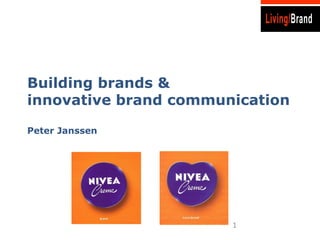 1
Building brands &
innovative brand communication
Peter Janssen
 