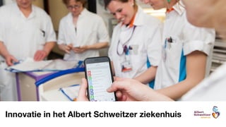 Innovatie in het Albert Schweitzer ziekenhuis
 