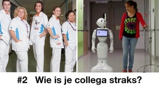 #2 Wie is je collega straks?
 