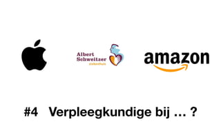 #4 Verpleegkundige bij … ?
 