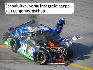 Schooluitval vergt  integrale  aanpak  van de  gemeenschap 