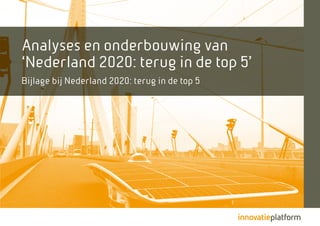 Analyses en onderbouwing van
‘Nederland 2020: terug in de top 5’
Bijlage bij Nederland 2020: terug in de top 5
 