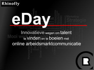 eDay Innovatieve  wegen om  talent   te  vinden  en te  boeien  met  online arbeidsmarktcommunicatie 