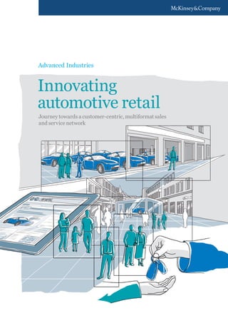 Advanced Industries

Innovating
automotive retail
Journey towards a customer-centric, multiformat sales
and service network

 