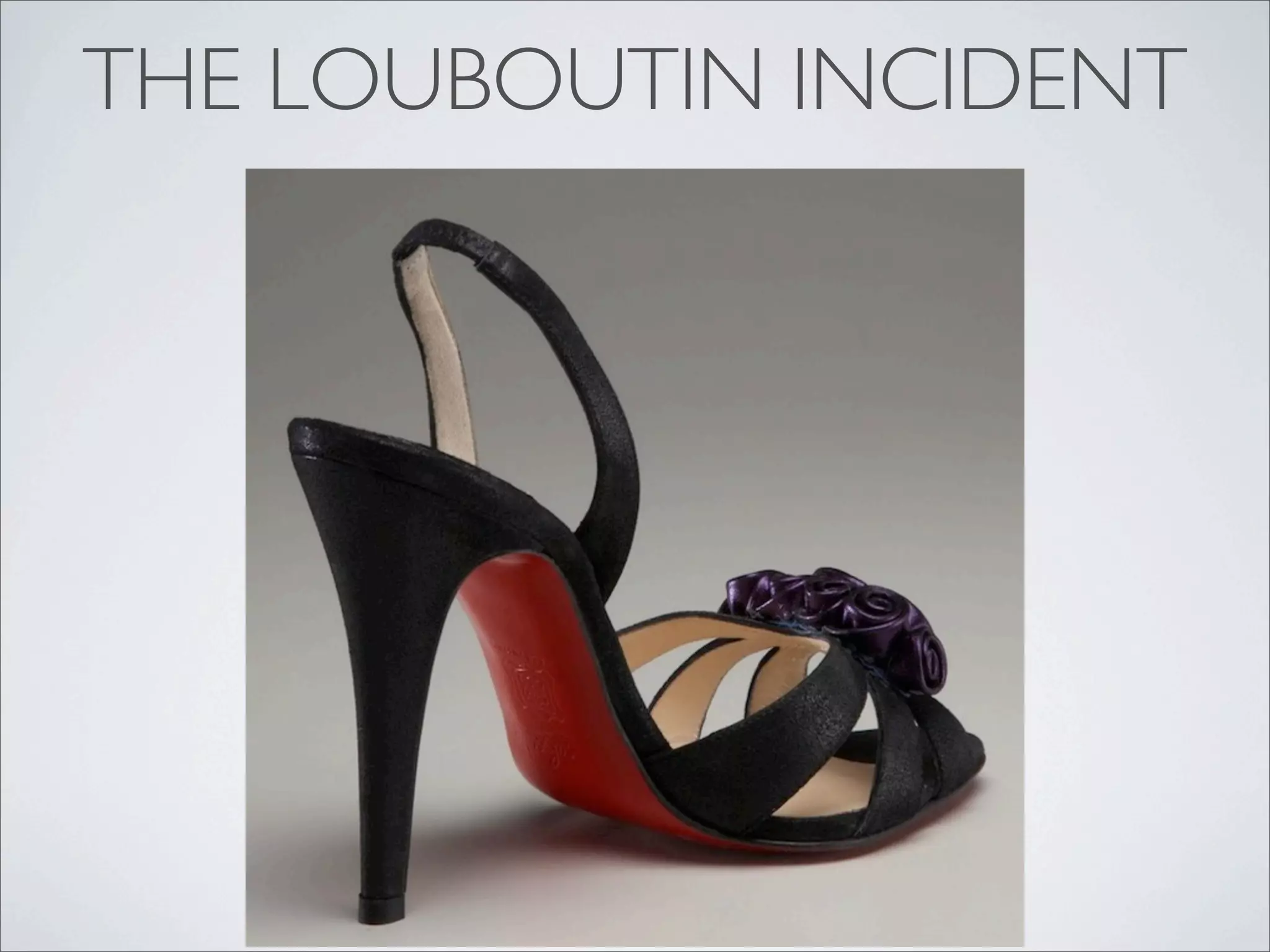 THE LOUBOUTIN INCIDENT
 