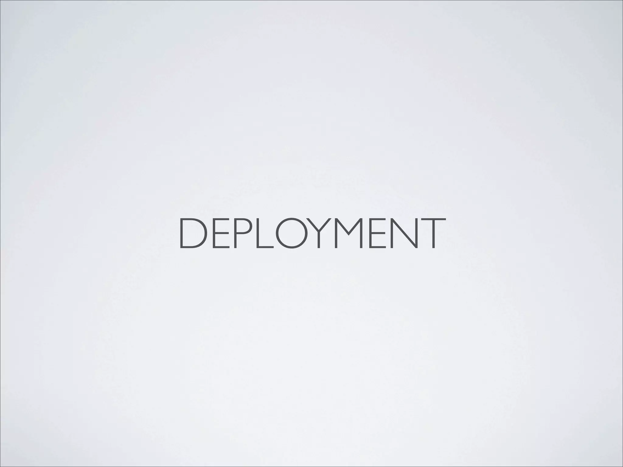 DEPLOYMENT
 