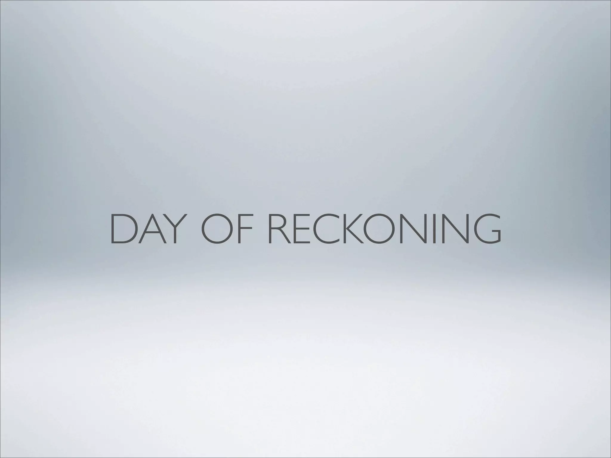 DAY OF RECKONING
 