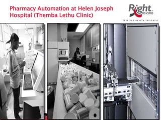 Pharmacy Automation at Helen Joseph
Hospital (Themba Lethu Clinic)
 