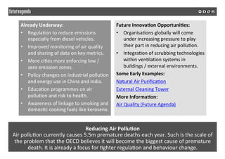Reducing	Air	Pollu&on	
Air	pollu5on	currently	causes	5.5m	premature	deaths	each	year.	Such	is	the	scale	of	
the	problem	th...