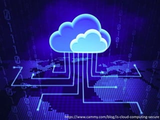 https://www.cammy.com/blog/is-cloud-computing-secure
 