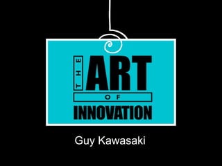 Guy Kawasaki
 