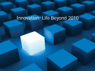 Innovation: Life Beyond 2010
 