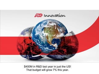 $400M in R&D last year in just the US!
That budget will grow 7% this year.
 