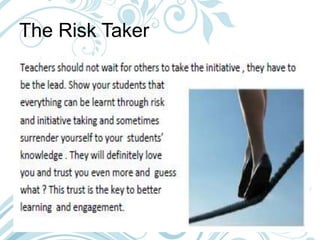 The Risk Taker
 