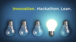 Innovation. Hackathon. Lean.
 