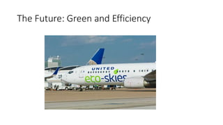 The Future: Green and Efficiency
 