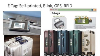 E Tag: Self-printed, E-ink, GPS, RFID
 