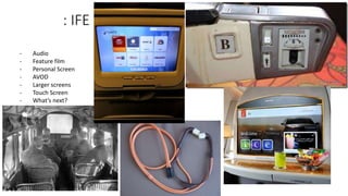: IFE
- Audio
- Feature film
- Personal Screen
- AVOD
- Larger screens
- Touch Screen
- What’s next?
 