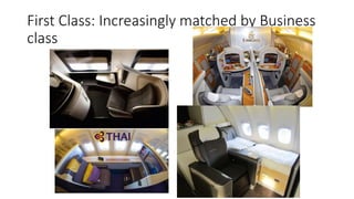 First Class: Increasingly matched by Business
class
 