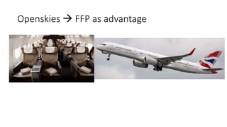 Openskies  FFP as advantage
 